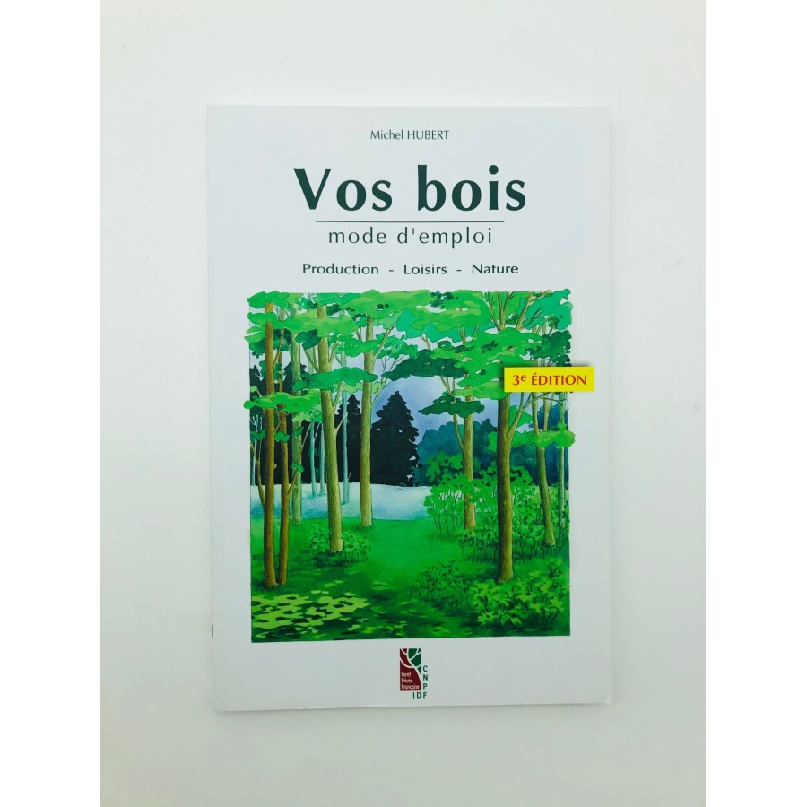 Vos bois mode d'emploi 3e edition