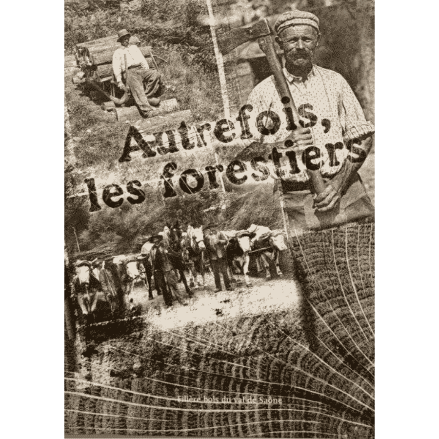 Autrefois, les forestiers